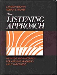 Cover of The Listening Approach: Methods and Materials for Applying Krashen's Input Hypothesis by J. Marvin Brown and‎ Dr. Adrian S. Palmer